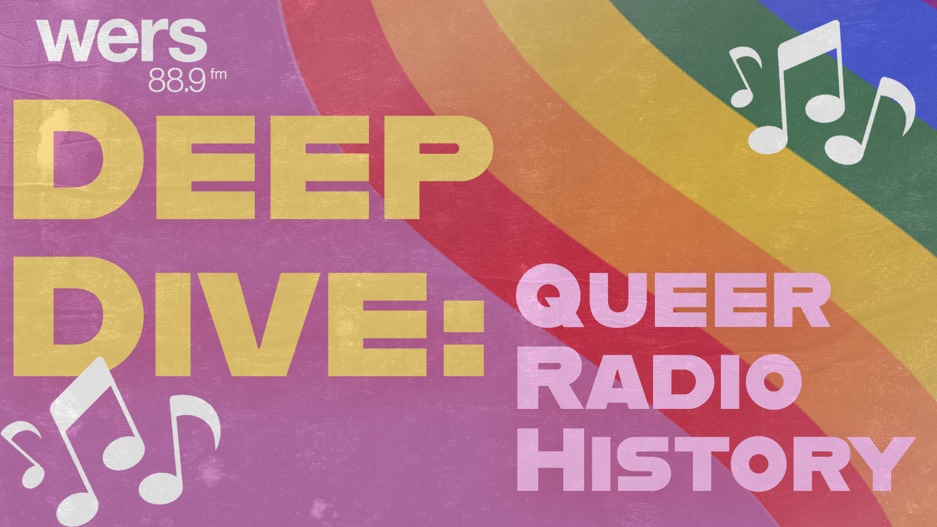 An illustration with a pink background with white music notes and a rainbow banner. Overlayed in yellow and white text are the words: "Deep Dive: Queer Radio History"