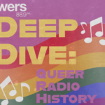 An illustration with a pink background with white music notes and a rainbow banner. Overlayed in yellow and white text are the words: "Deep Dive: Queer Radio History"
