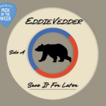 An illustration of a vinyl record covered in its protective paper. A bear and half blue, half red ring is in the center. And on the paper is black lettering that reads "Eddie Vedder, Save It For Later." The background is taupe and in the top left corner, a light blue guitar pick reads "WERS 88.9 Pick of the Week" in white font.