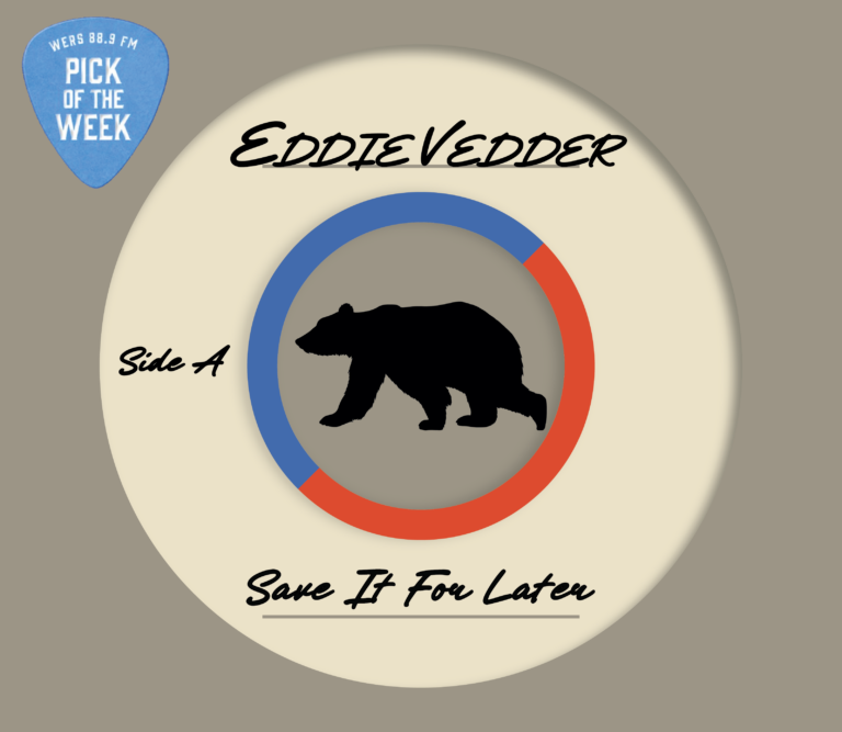 An illustration of a vinyl record covered in its protective paper. A bear and half blue, half red ring is in the center. And on the paper is black lettering that reads "Eddie Vedder, Save It For Later." The background is taupe and in the top left corner, a light blue guitar pick reads "WERS 88.9 Pick of the Week" in white font.