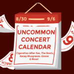 Graphic of a calendar with a red background with text that reads: "Uncommon Concert Calendar: August 30-September 6, Cigarettes After Sex, The Roots, Kacey Musgraves, Goose & More!"