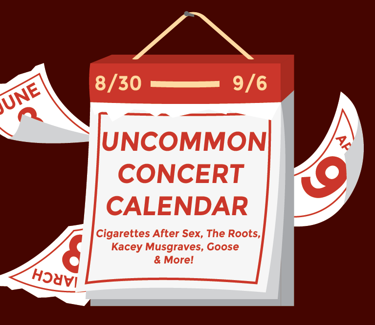 Graphic of a calendar with a red background with text that reads: "Uncommon Concert Calendar: August 30-September 6, Cigarettes After Sex, The Roots, Kacey Musgraves, Goose & More!"