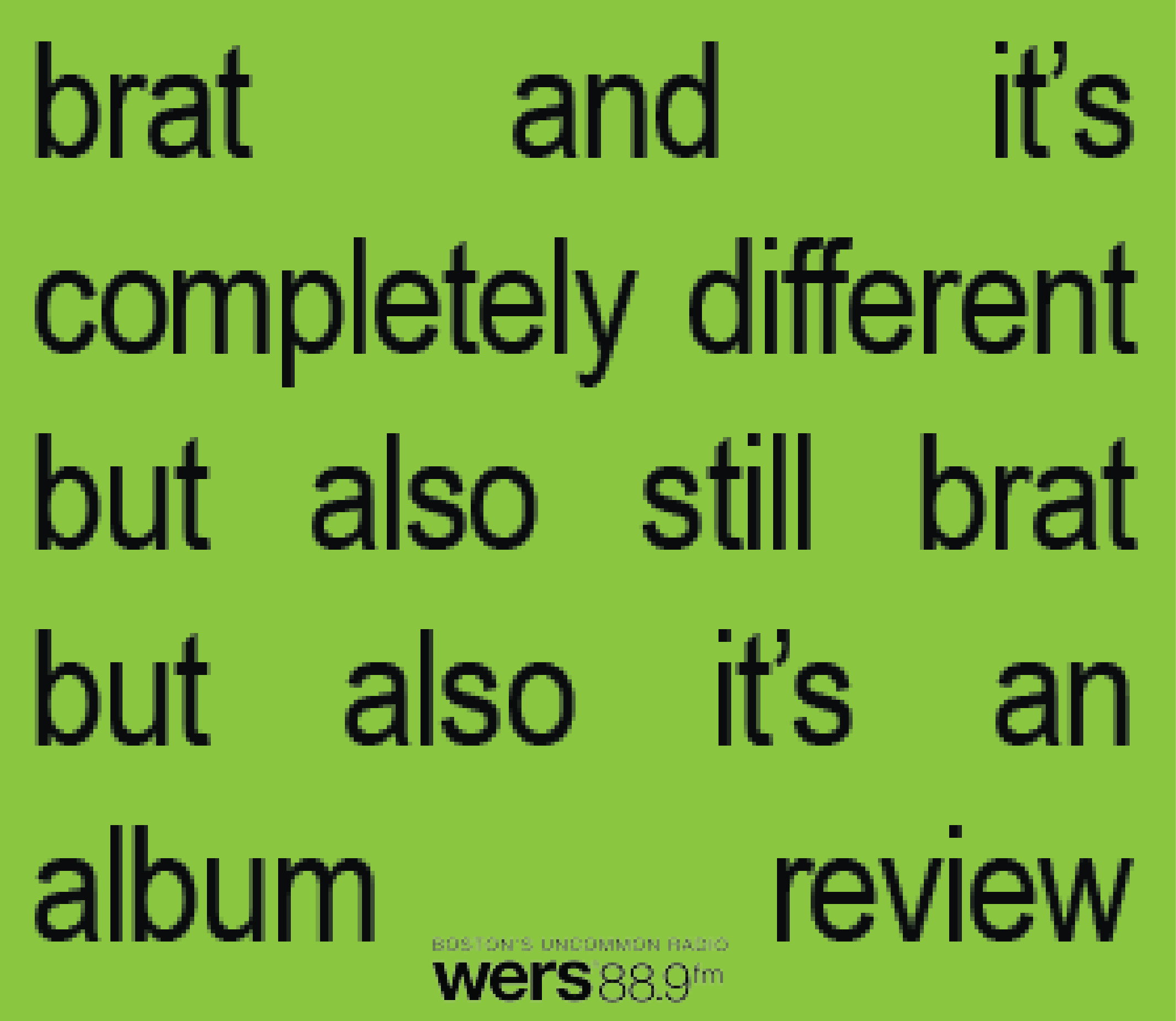 A, bright green background is covered in plain, lowercase black text reading "brat and its completely different but also still brat but also its an album review."