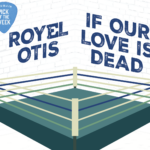A white brick wall behind a wrestling square has text that reads "Royel Otis" and "If Our Love Is Dead"