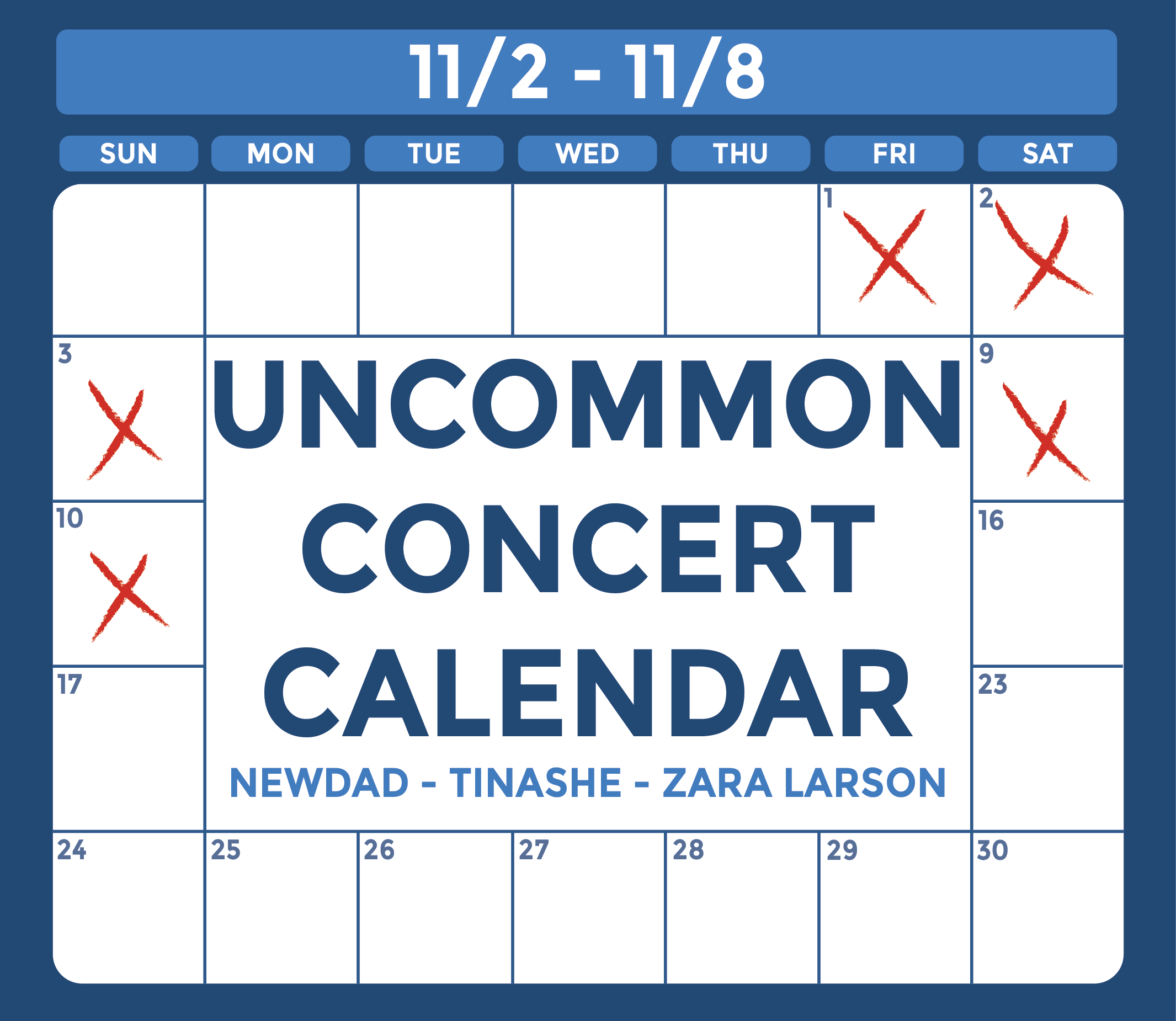 Graphic of a white calendar with a blue outline with text that reads: "Uncommon Concert Calendar, November 2-November 8, NewDad, Tinashe, Zara Larson"