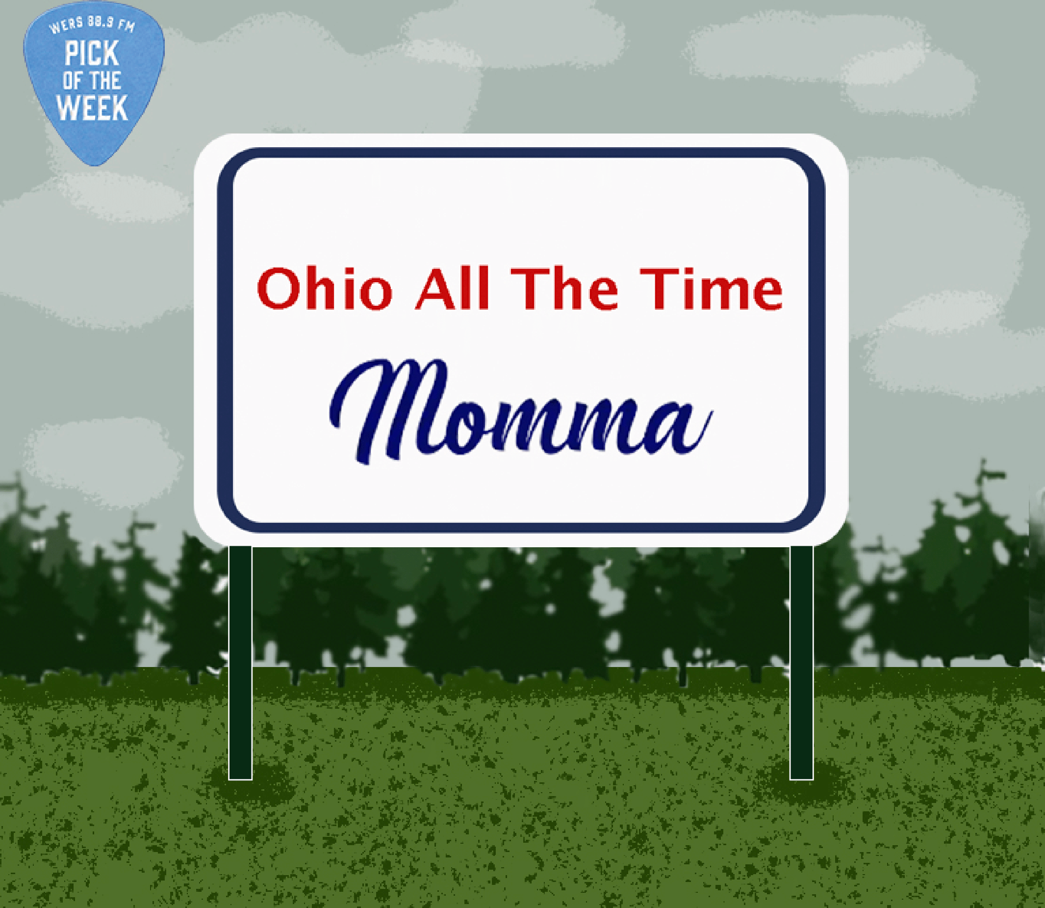 A roadside sign in front of an evergreen forest reads, "Ohio All the Time" in red and "Momma" in blue.