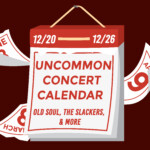 Graphic of a calendar with a red background with text that reads: "Uncommon Concert Calendar: December 13-19. Oldsoul, The Slackers, & More."
