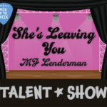 A talent show stage with a pink backdrop reads "She's Leaving You" and MJ Lenderman"