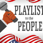 A hand holds a microphone left of black text reading, "Playlist to the People." americans flag fly on the top and bottom of the graphic.