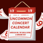Graphic of a calendar with a red background with text that reads: "Uncommon Concert Calendar: January 3-9. American Ink, The Sheila Divine, andSunshine Riot."
