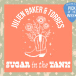 Flowers growing out of a boot against a bright orange backdrop. White text above and below reads "Julien Baker and Torres" and "Sugar in the Cut." Behind the orange is a green and yellow backdrop with various floral outlines.