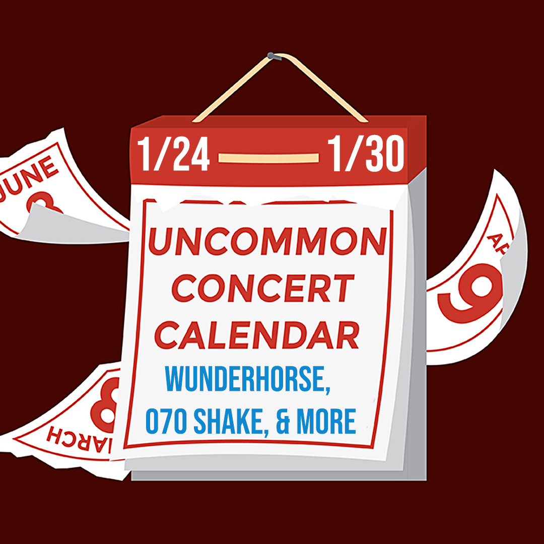 Graphic of a calendar with a red background with text that reads: "Uncommon Concert Calendar: January 10-16" in red, and "Wunderhorse, 070 Shake, and More" in blue.