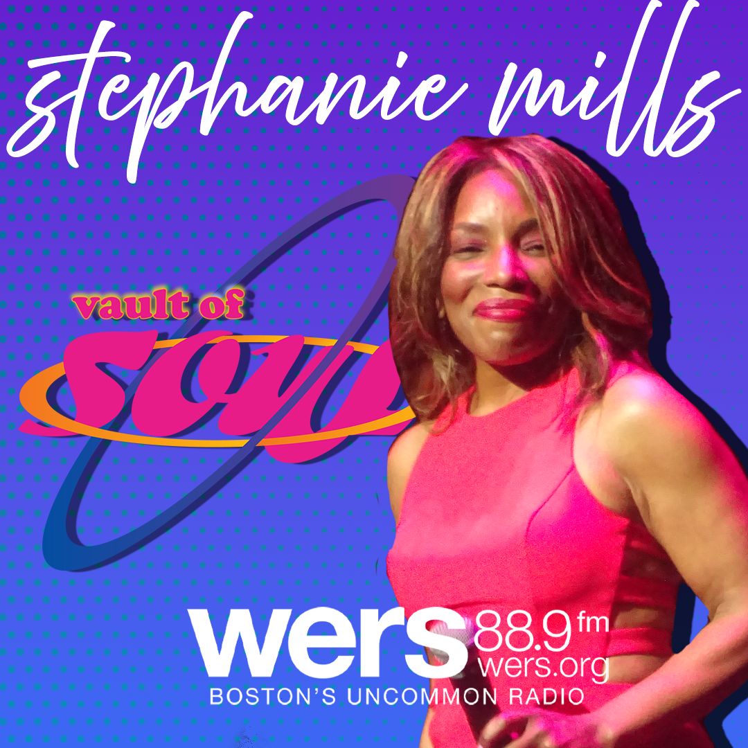 An 80s style graphic features Stephanie Mills in a pink dress on the right. In front of a blue background text reads: "Stephanie Mills" and "Vault of Soul." The WERS 88.9FM in logo is in white at the bottom.