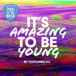A Rainbow background shows the text "It's Amazing to be Young by Fontaines D.C." in white text.