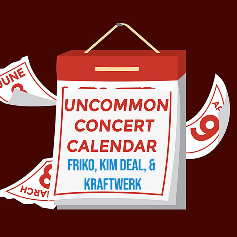 Graphic of a calendar with a red background with text that reads: "Uncommon Concert Calendar" in red, and "Friko, Kim Deal, & Kraftwerk" in blue.