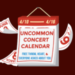 Graphic of a calendar with a red background with text that reads: "Uncommon Concert Calendar" in red, and "Free Throw, Heart, and Everyone Asked About You" in blue. Dates read 4/10-4/16.