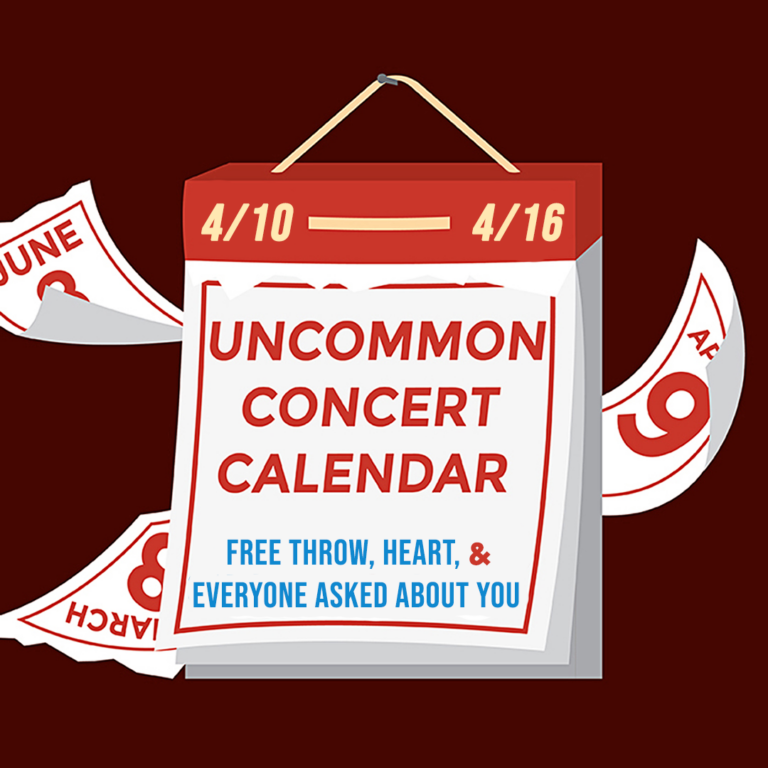 Graphic of a calendar with a red background with text that reads: "Uncommon Concert Calendar" in red, and "Free Throw, Heart, and Everyone Asked About You" in blue. Dates read 4/10-4/16.
