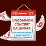 Graphic of a calendar with a red background with text that reads: "Uncommon Concert Calendar" in red, and "Beach Bunny, Magdalena Bay, and Sharon van Etten" in blue. Dates read 4/25-5/1.