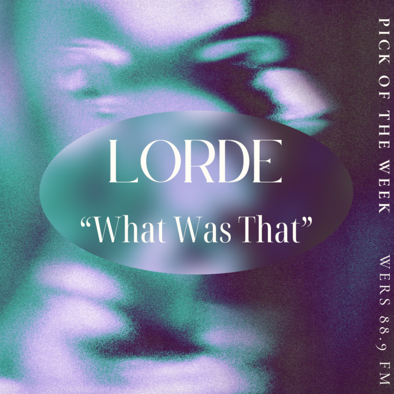 A blue and green dradient with an sbatract face sits behind white text reading "Lorde" and "What Was That. White text along the right edge reads "WERS 88.9FM" and "Pick of the week."