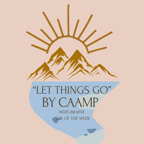 An outline of a sunrise over the mountaina and a river has the words "Let Things Go by Caamp" and WERS 88.9FM Pick of the Week."