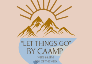 An outline of a sunrise over the mountaina and a river has the words "Let Things Go by Caamp" and WERS 88.9FM Pick of the Week."