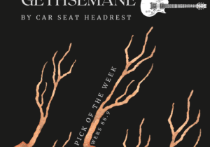 An earthy, root design sprouts form the bottom of a black background. A white guitar design is featured in the top right corner. White tex reads "Gethsemane by Car Seat Headrest" and Pick of the week, Wers 88.9"